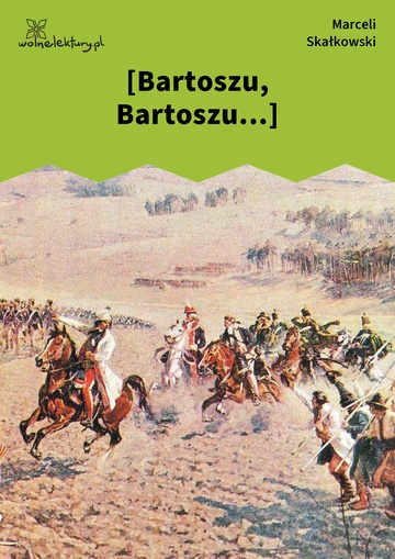 Marceli Skałkowski, [Bartoszu, Bartoszu...]