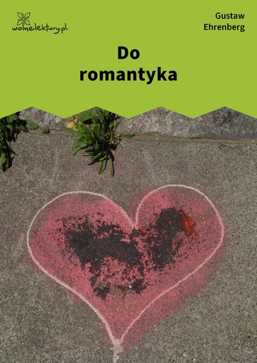Gustaw Ehrenberg, Dźwięki minionych lat, Do romantyka
