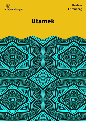 Gustaw Ehrenberg, Dźwięki minionych lat, Ułamek