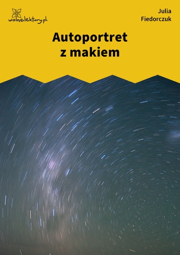 Julia Fiedorczuk, Tlen, część druga: Elegie, Autoportret z makiem