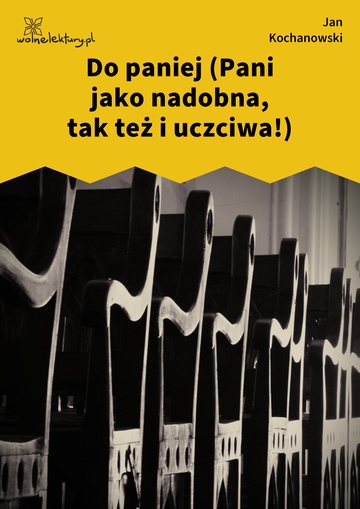 Do paniej (Pani jako nadobna, tak też i uczciwa!)
