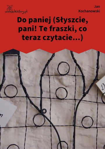 Jan Kochanowski, Fraszki, Księgi wtóre, Do paniej (Słyszcie, pani! Te fraszki, co teraz czytacie...)