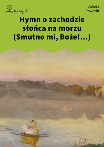 Juliusz Słowacki, Hymn o zachodzie słońca na morzu (Smutno mi, Boże!...)