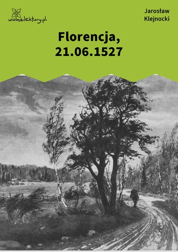 Jarosław Klejnocki, Elegia na śmierć szczegółów (tom), II. Zaprzysiężony, Florencja, 21.06.1527