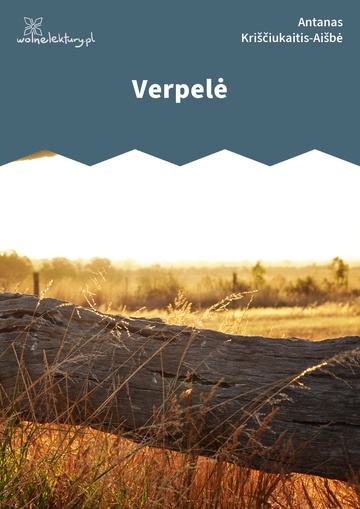 Antanas Kriščiukaitis-Aišbė, Kas
teisybė - tai ne melas, Verpelė