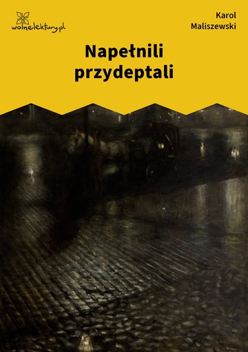 Karol Maliszewski, Zdania na wypadek, II. Liryka lokalna , Napełnili przydeptali