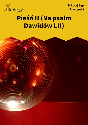 Mikołaj Sęp Szarzyński, Pieśń II (Na psalm Dawidów LII)