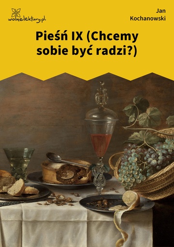 Pieśń IX (Chcemy sobie być radzi?)