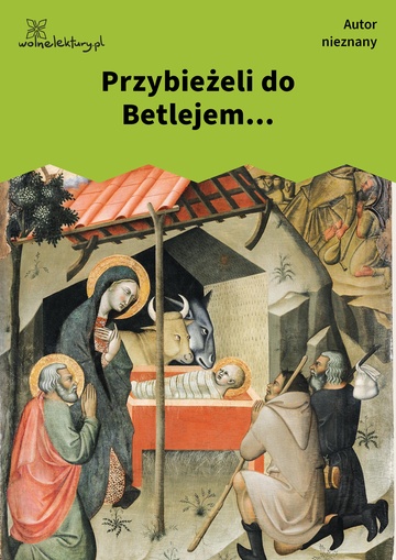Przybieżeli do Betlejem...