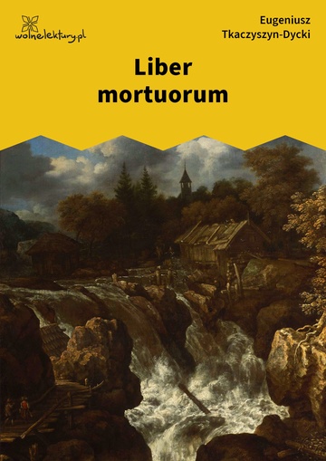 Eugeniusz Tkaczyszyn-Dycki, Kamień pełen pokarmu, Liber mortuorum